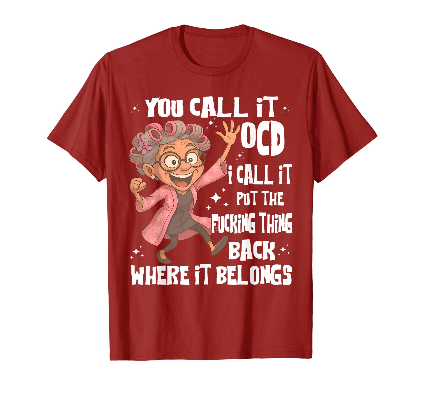 You Call It Ocd I Call Put The Fcking Thing Back Old Womem T-Shirt