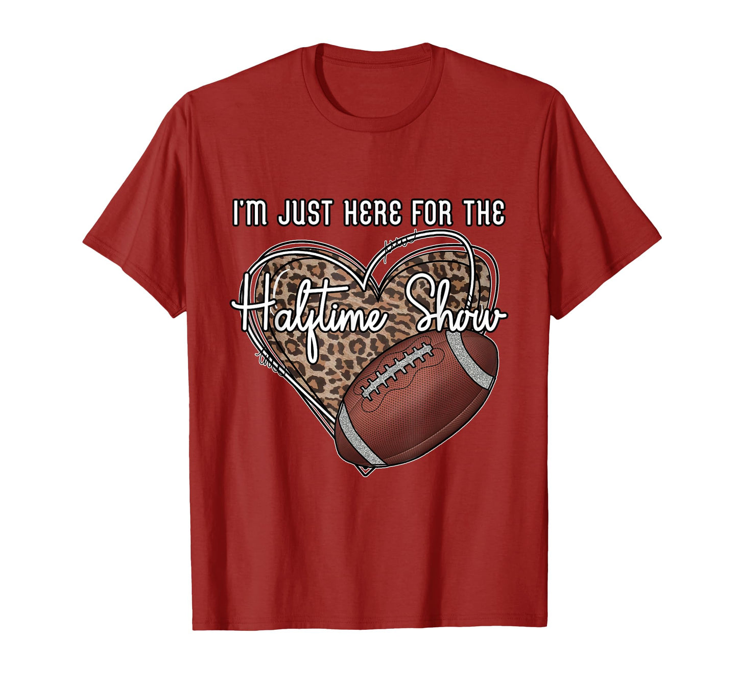 I'm Just Here for the Halftime show. Funny football T-Shirt