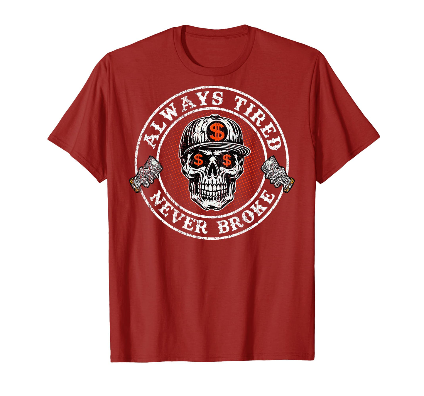 Always Tired Never Broke Skull (On Back) T-Shirt