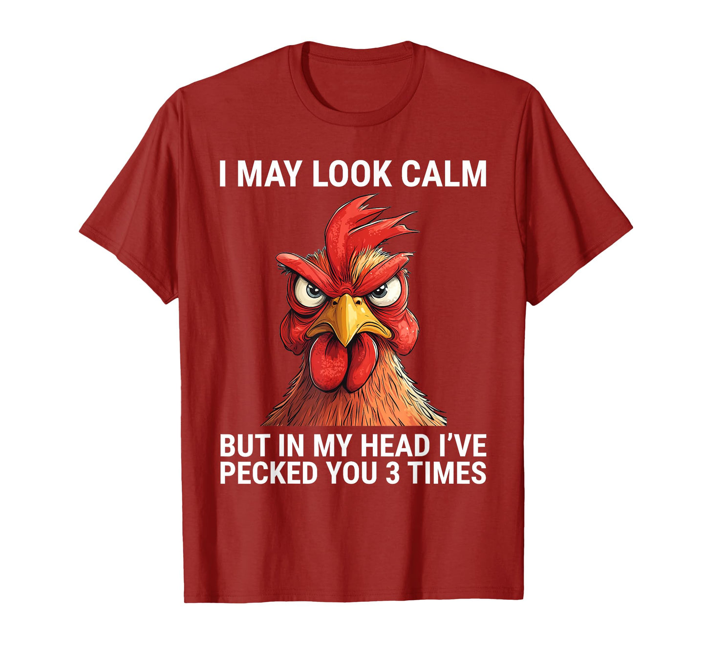 I May Look Calm But In My Head I've Pecked You 3 Times T-Shirt
