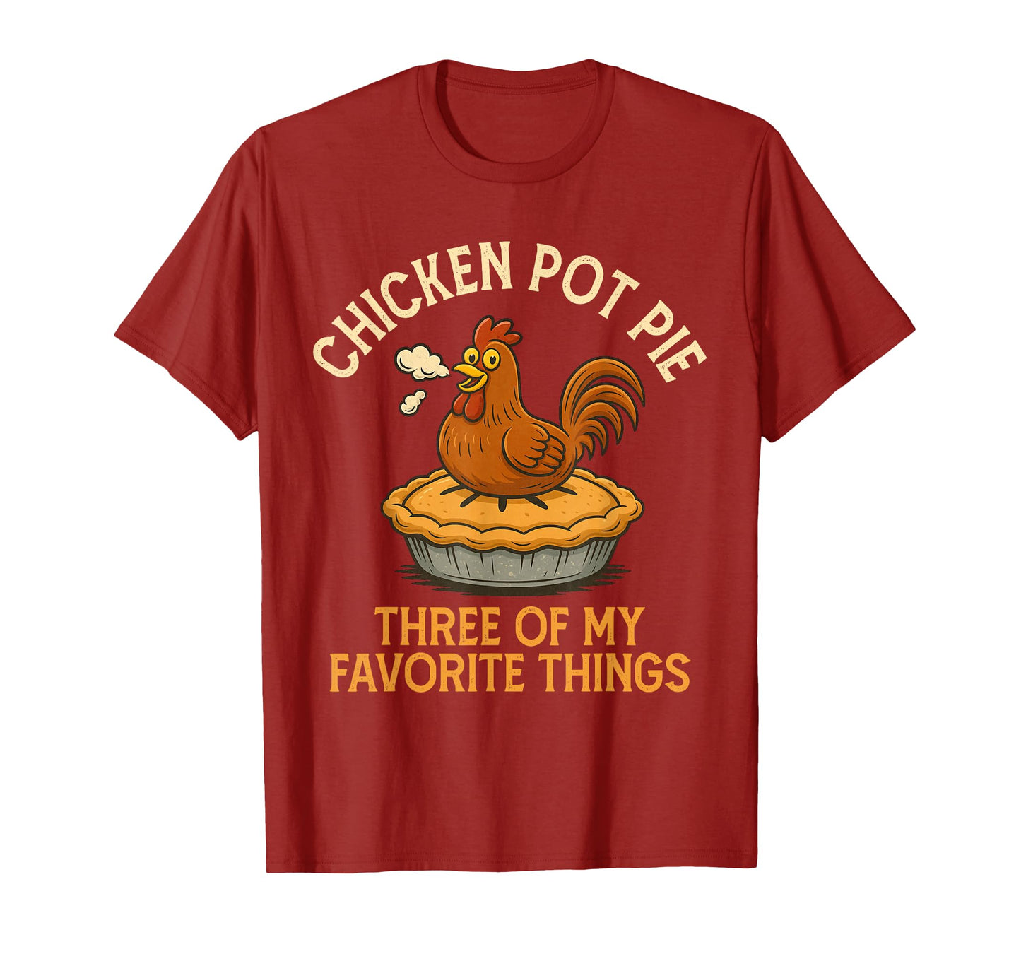 Funny Chicken Pot Pie Three of My Favorite Things Women T-Shirt