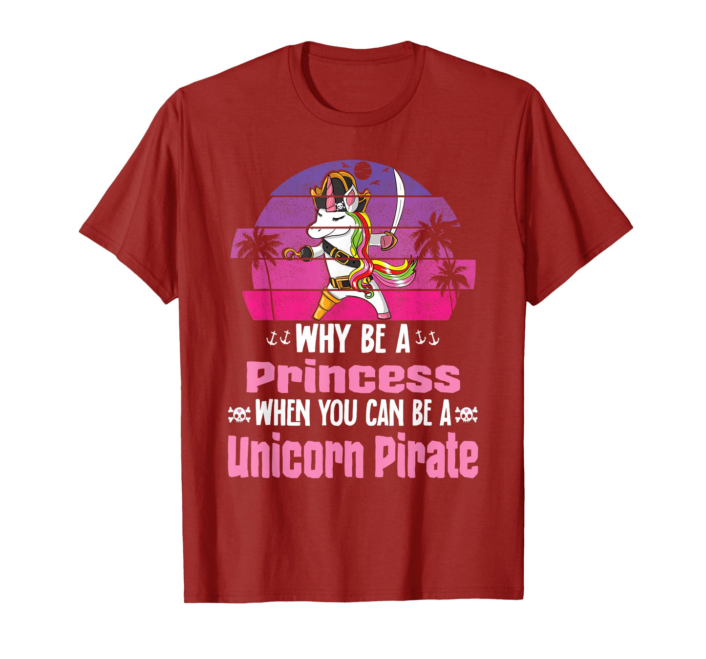 Unicorn Why Be A Princess When You Can Be A Unicorn Pirate T-Shirt