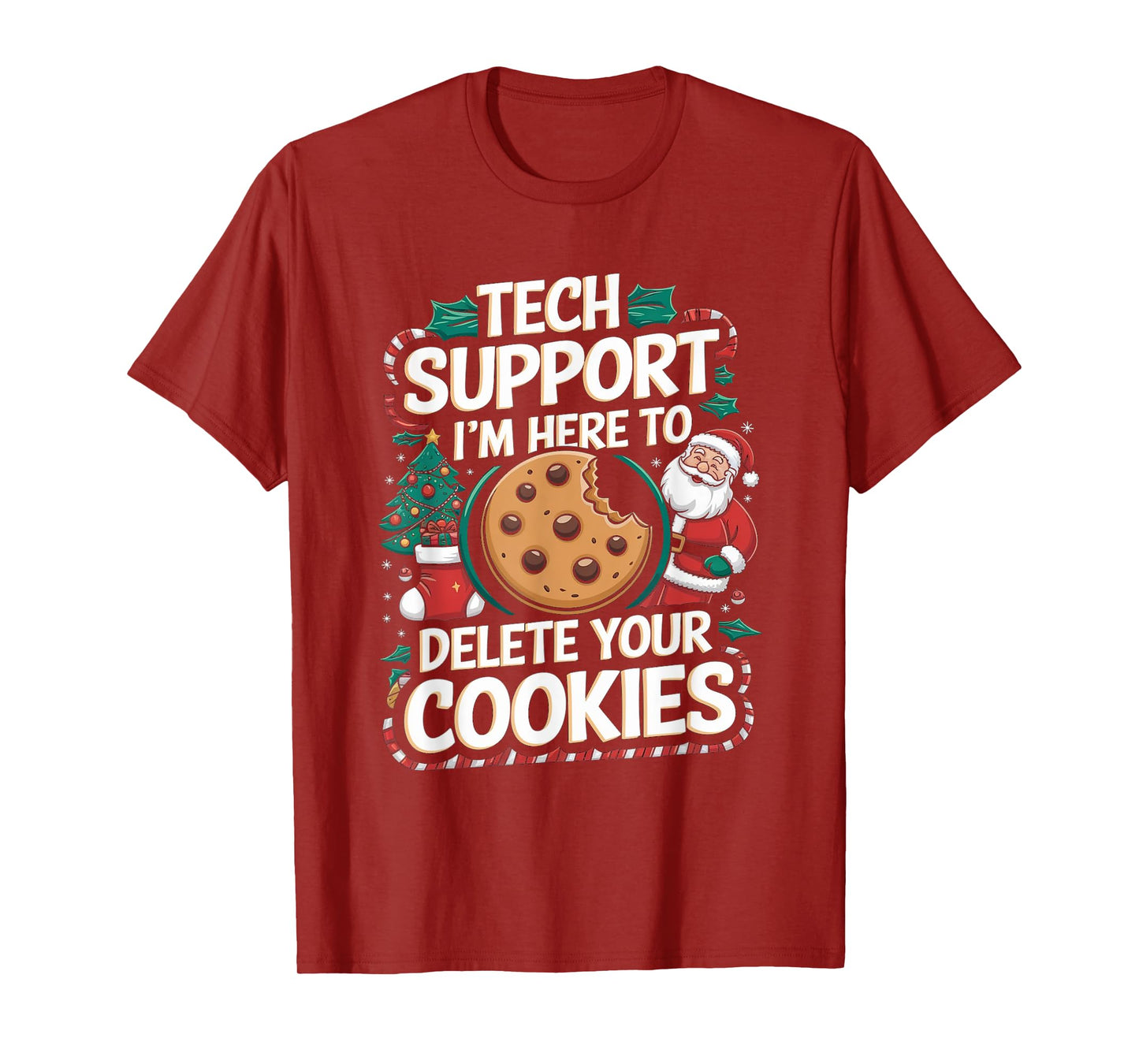 Tech Support I'm Here To Delete Your Cookies Christmas Xmas T-Shirt