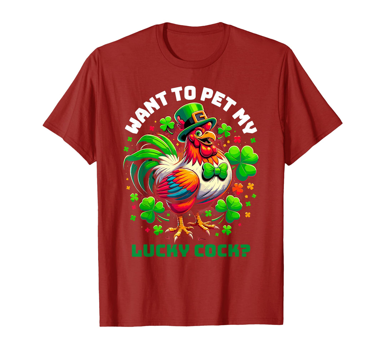 Want To Pet My Lucky Cock Funny St Patrick's Day Chicken Pun T-Shirt