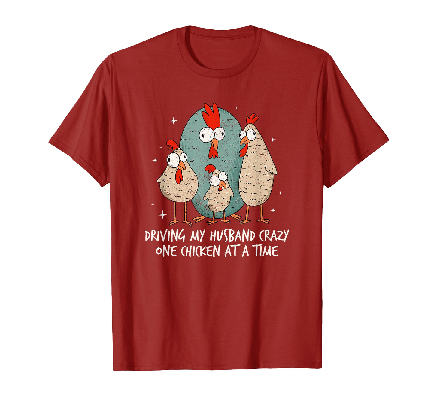Driving My Husband Crazy One Chicken At A Time Chicken Lover T-Shirt