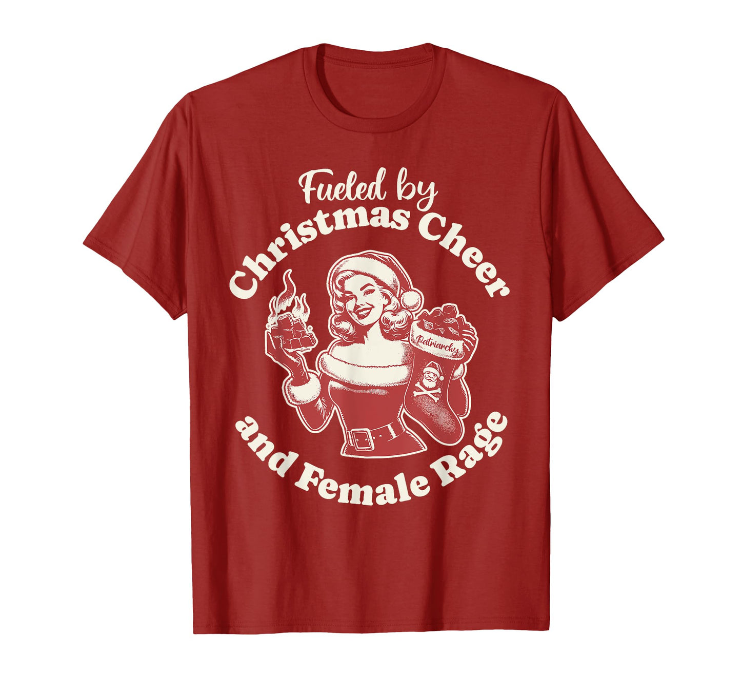 Funny Fueled By Christmas Cheer And Female Rage Patriarchy T-Shirt