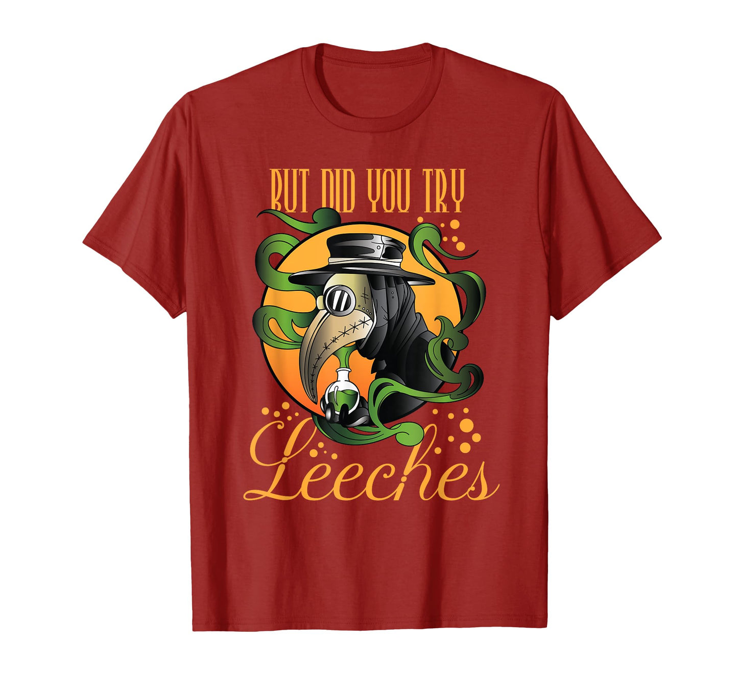 Middle Age Medicine Steampunk But Did You Try Leeches T-Shirt