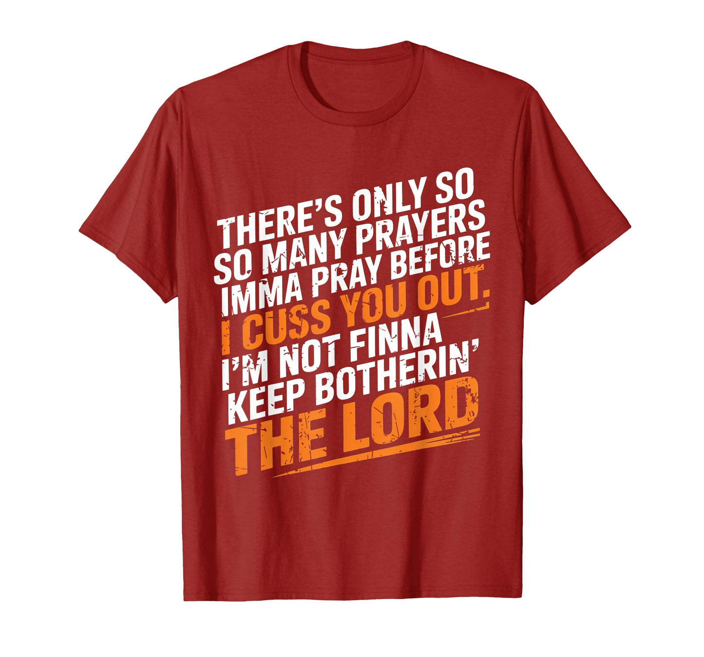 There's Only So Many Prayers Imma Pray Funny Faith T-Shirt