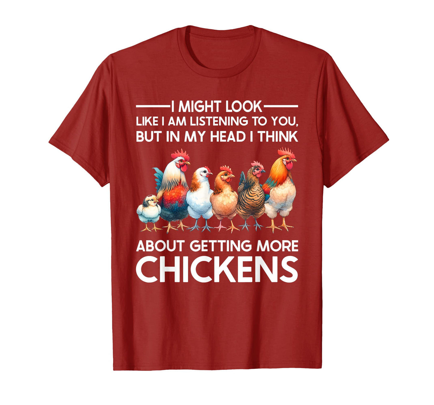 I Am Thinking About Getting More Chickens Farming Farmer T-Shirt