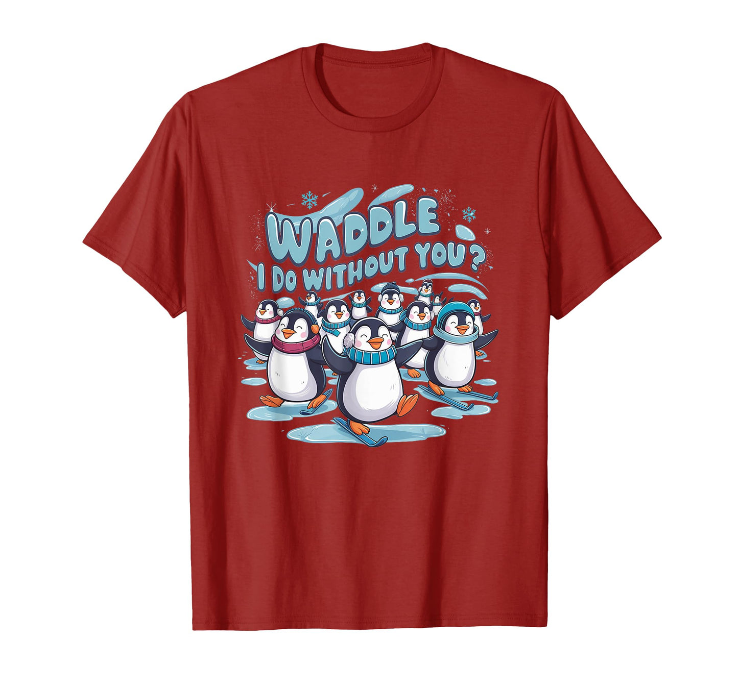 Waddle I Do Without You - Cute Penguin Funny Animal Pun T-Shirt