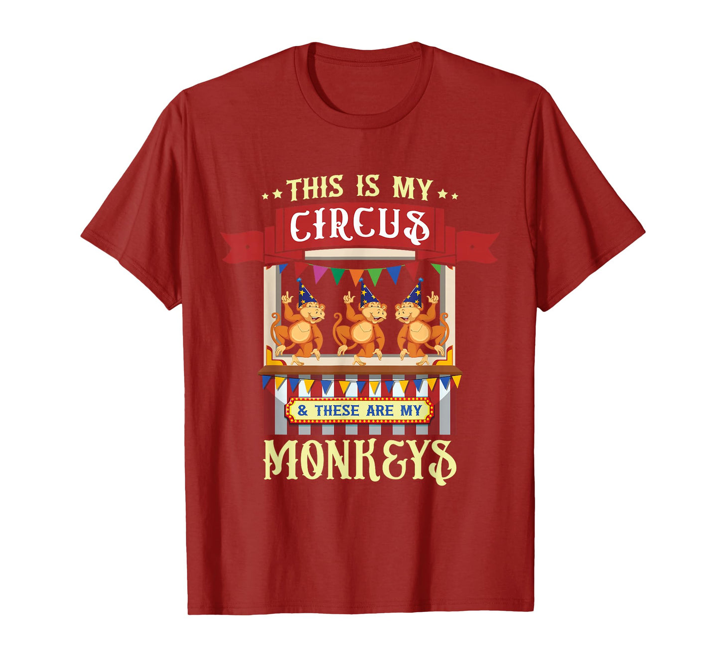 This Is My Circus And These Are My Monkeys Carnival T-Shirt