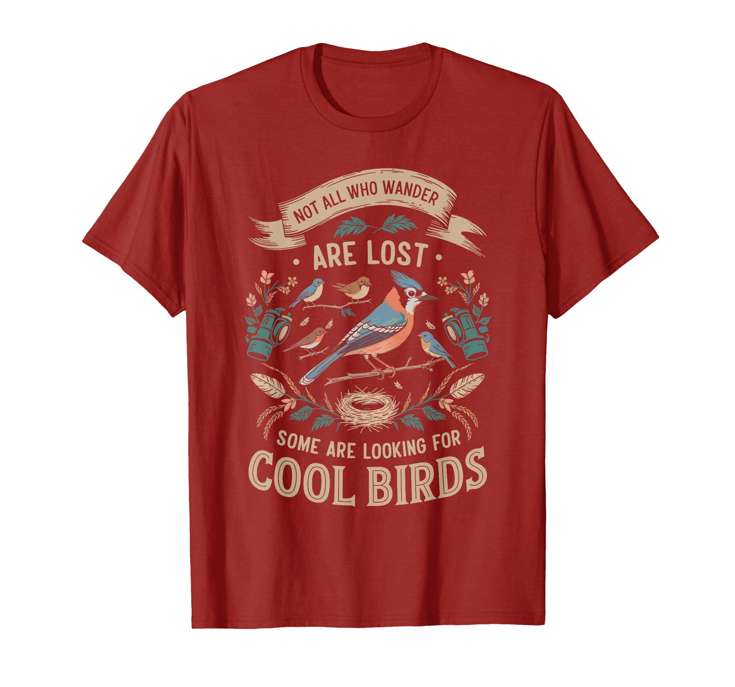 Not All Who Wander Are Lost Some Looking For Birds Watchers T-Shirt