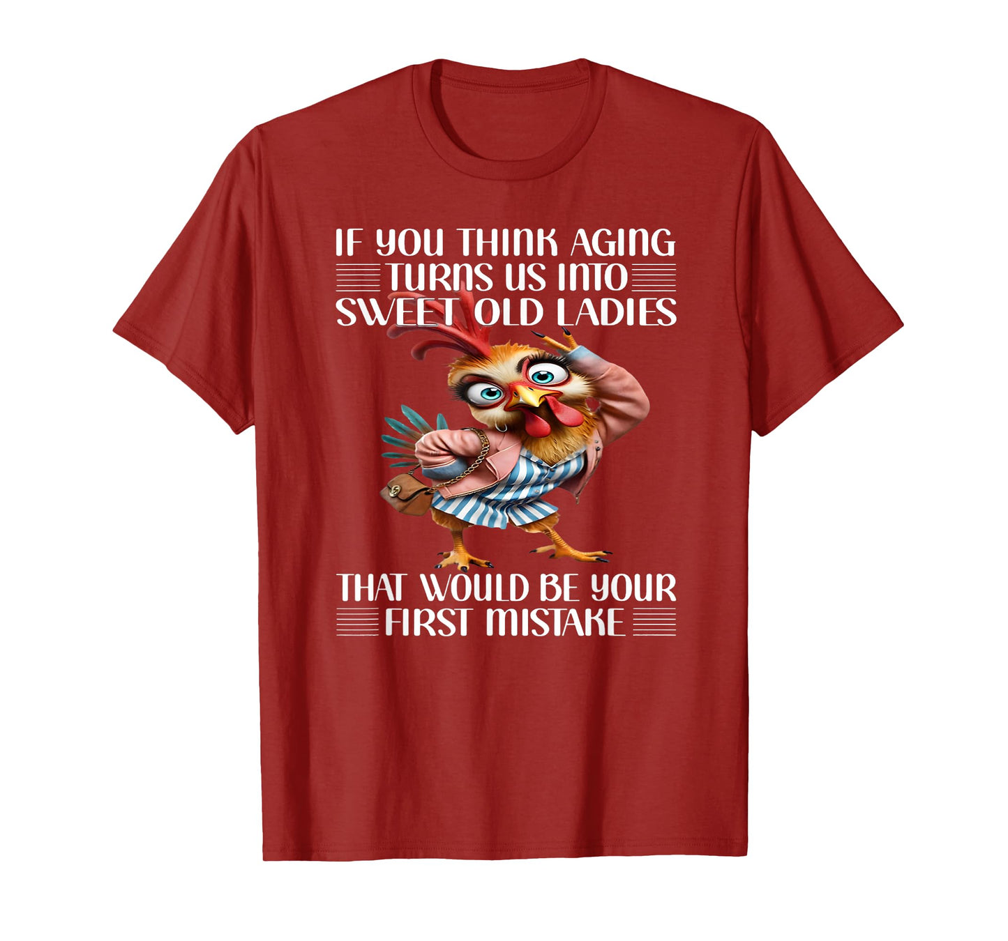 If you think aging turns us into sweet old ladies that would T-Shirt