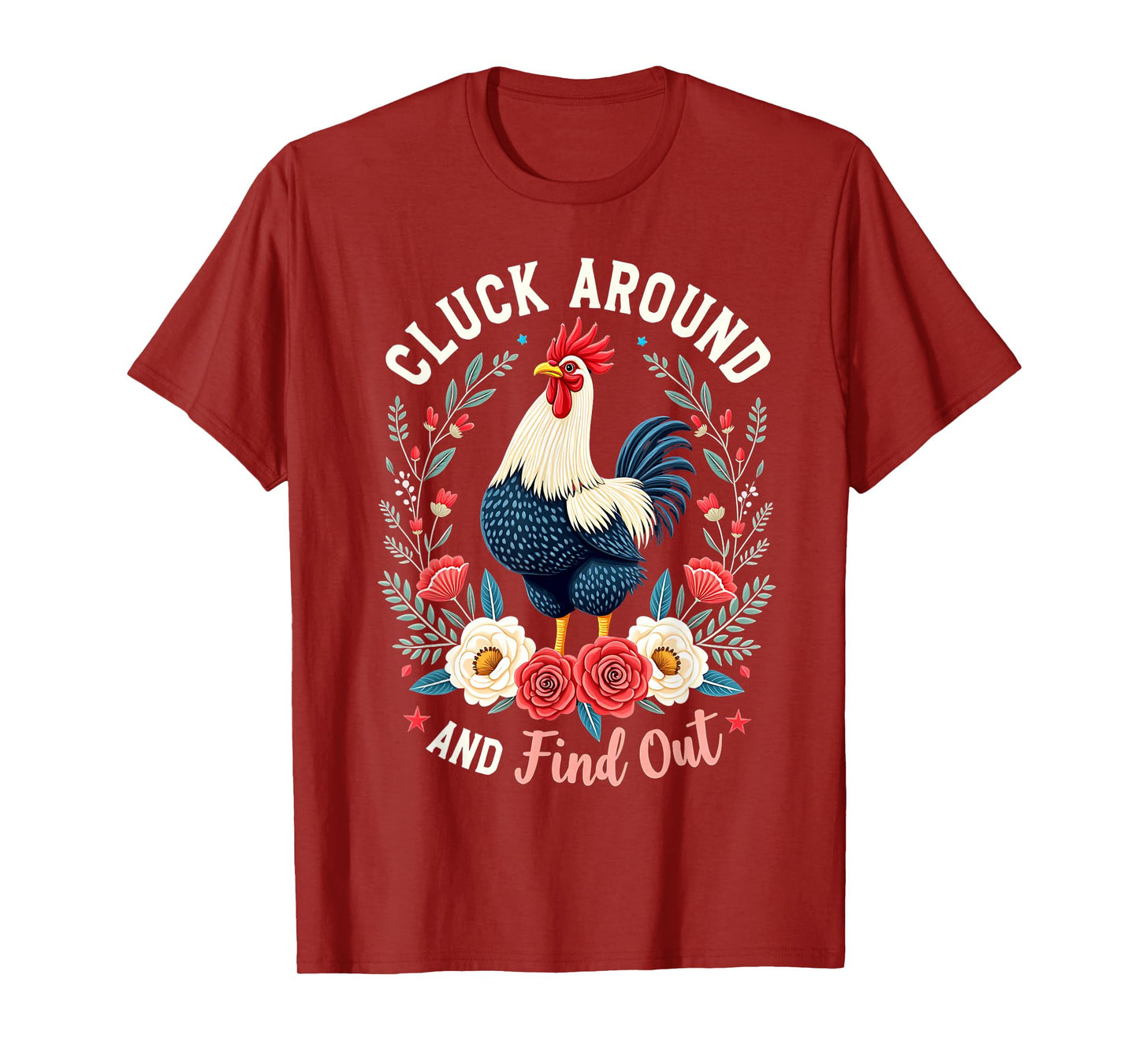 Cluck Around and Find Out For Men Women T-Shirt