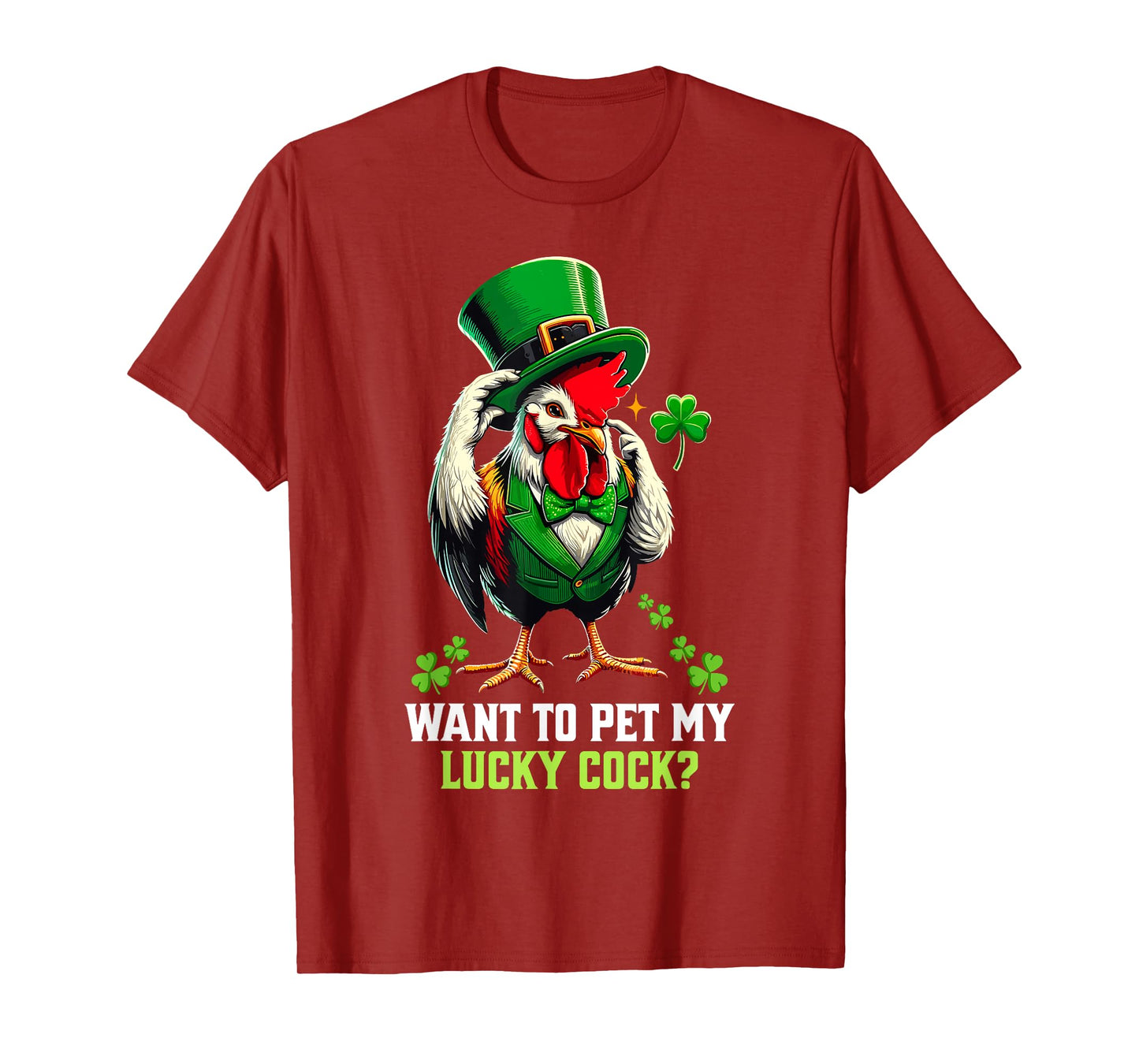 Want To Pet My Lucky Cock Funny St Patrick's Day Chicken Pun T-Shirt