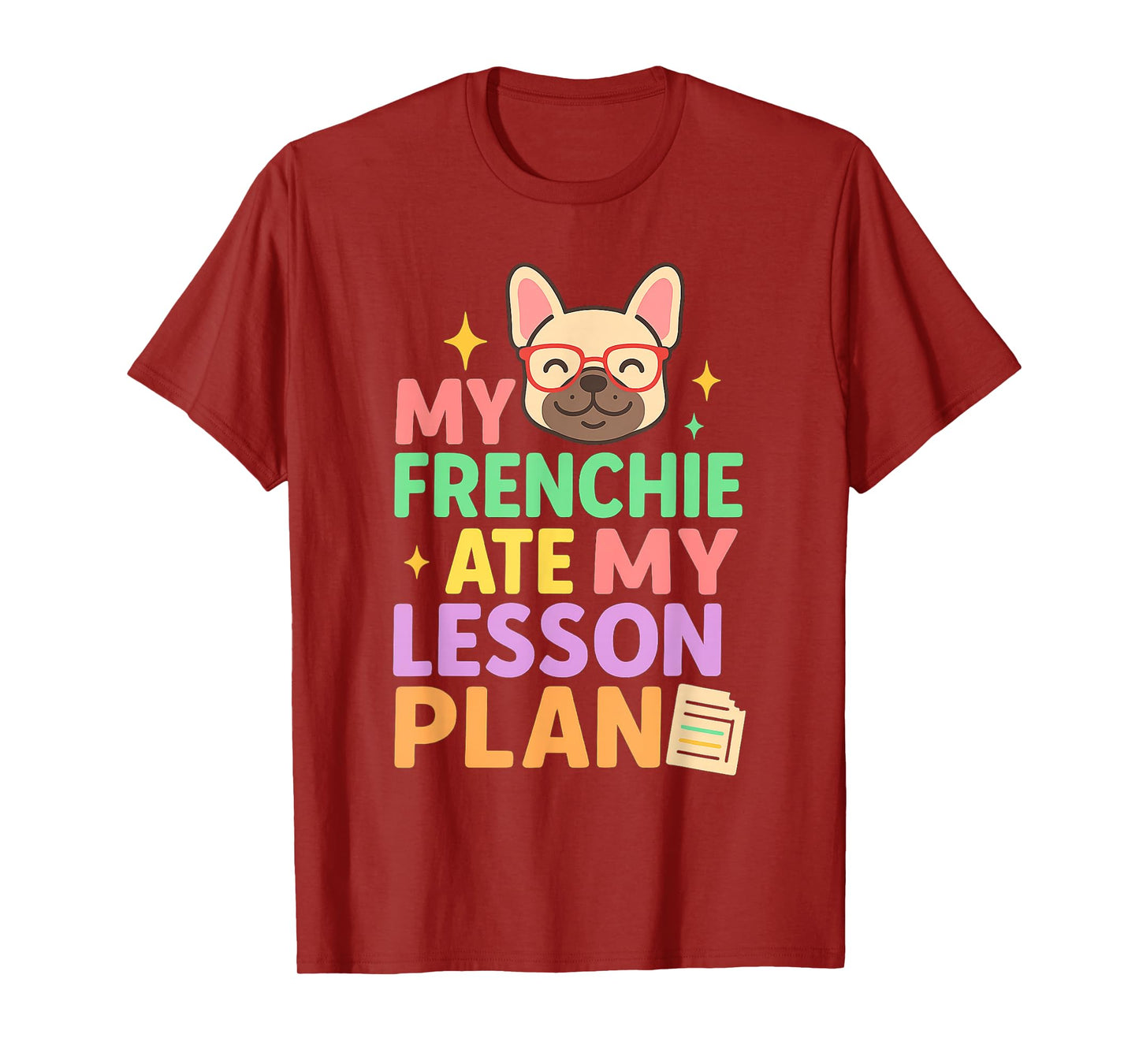 My Frenchie Ate My Lesson Plan Funny Teacher Dog Quote T-Shirt