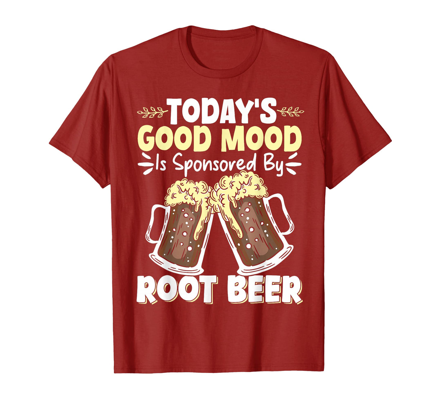 Today's Good Mood Is Sponsored By Root Beer T-Shirt