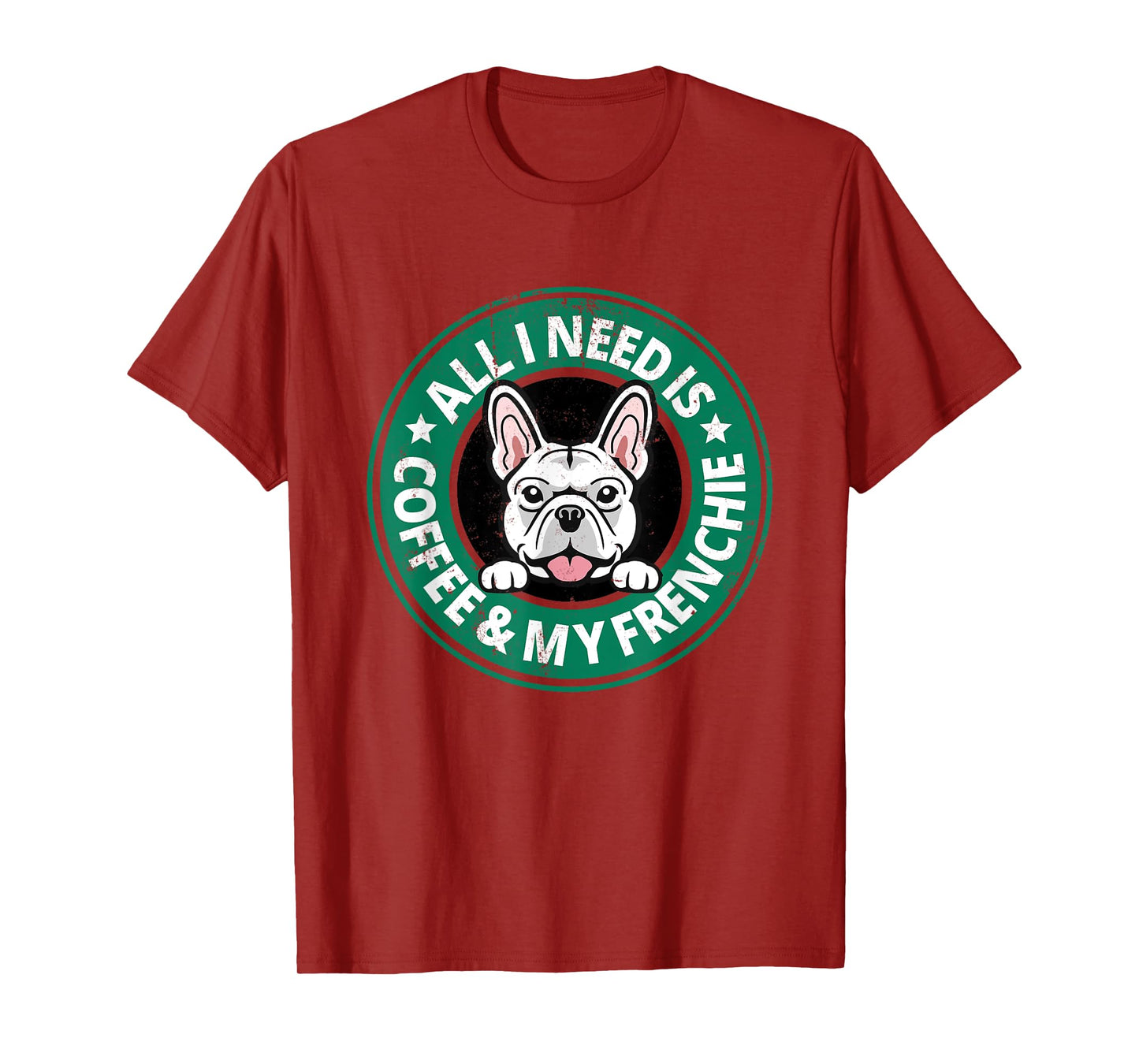 All I Need is Coffee Frenchie Dog Owner Latte Fan Dog Dad T-Shirt for Men Women