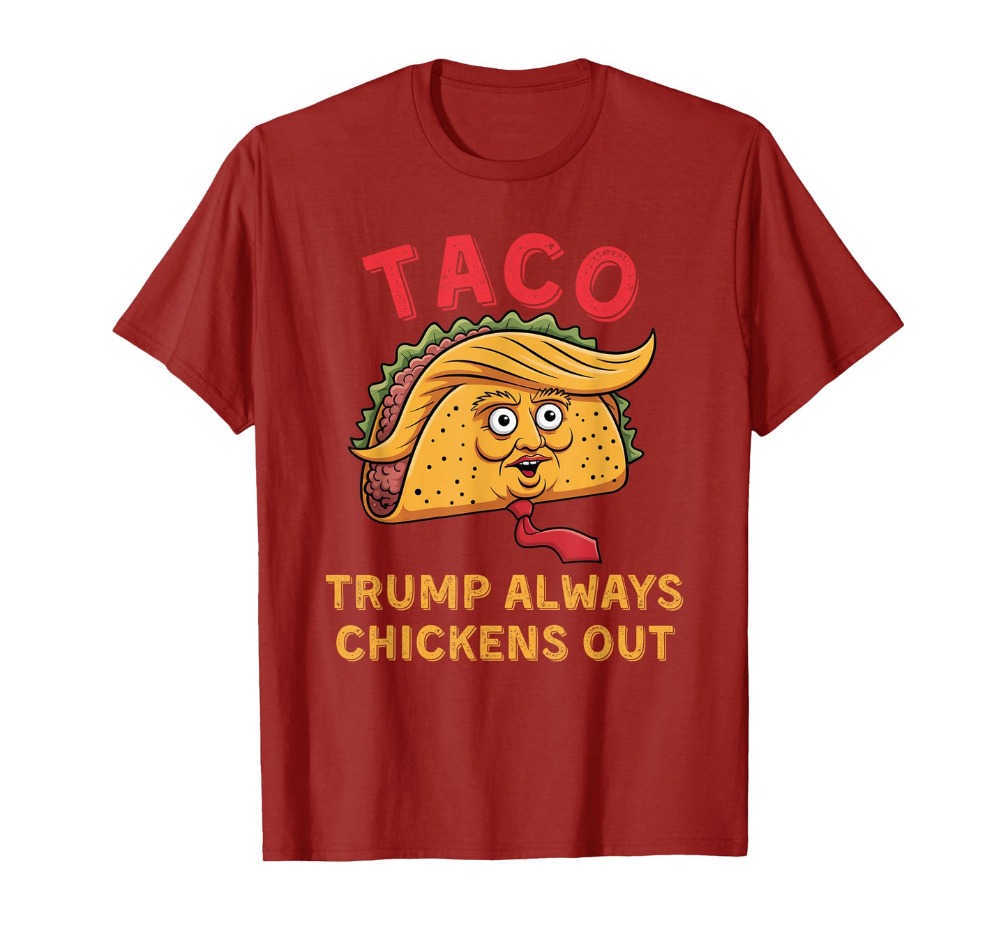 TACO - Trump Always Chickens Out - Anti Trump Nickname T-Shirt