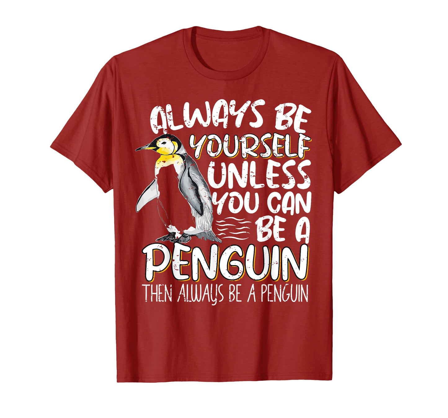 Always Be Yourself Unless You Can Be A Penguin Penguin Lover T-Shirt