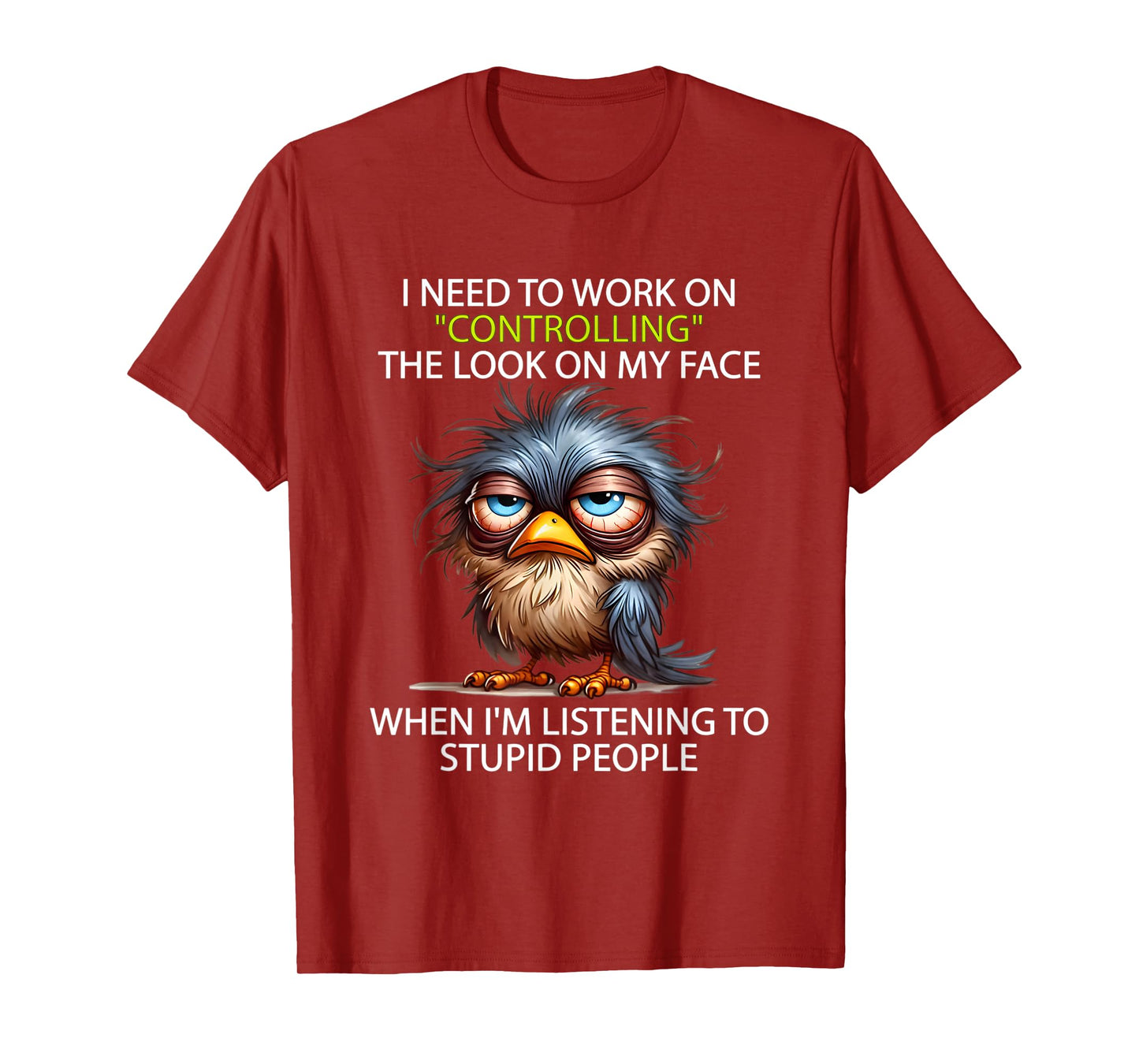 I need to work on controlling the look on my face when I'm T-Shirt