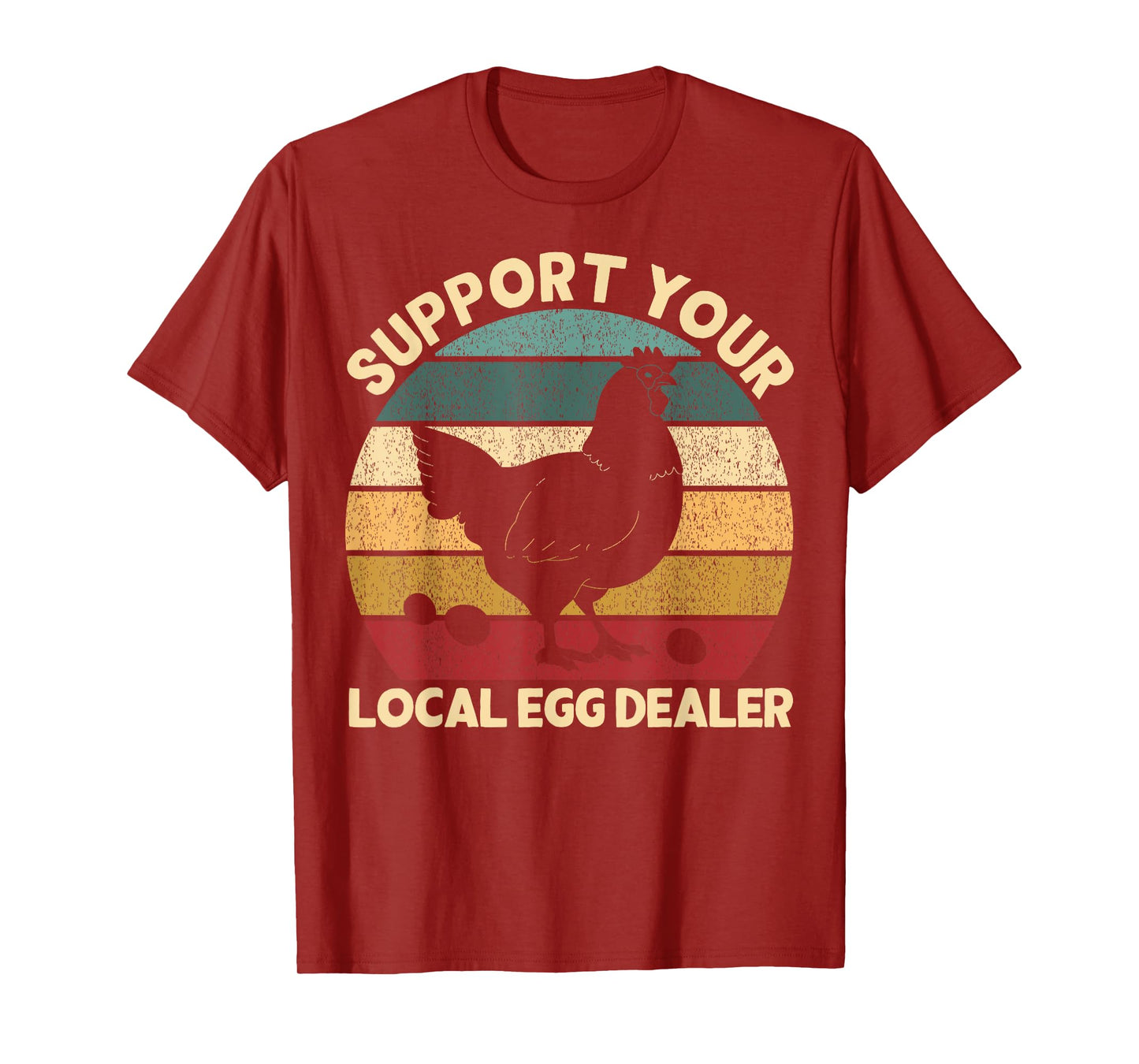 Support Your Local Egg Dealer Farmer Chicken Egg Lover T-Shirt
