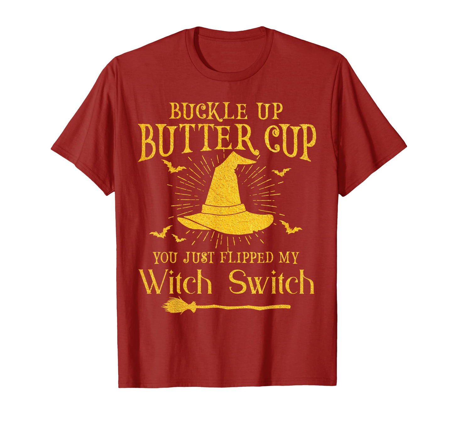 Buckle Up Butter Cup You Just Flipped My Witch Switch T-Shirt