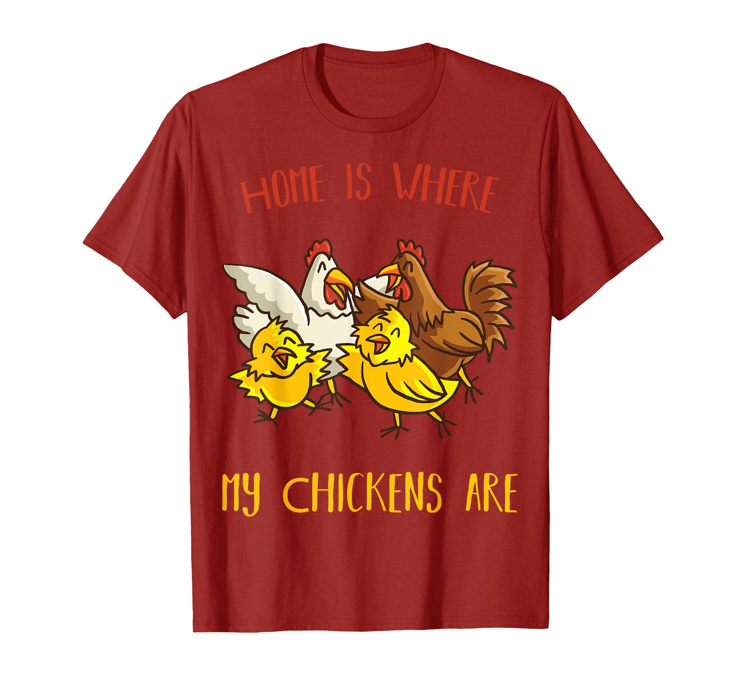 Home is where my Chickens are Farm animal Farmer Chicken T-Shirt