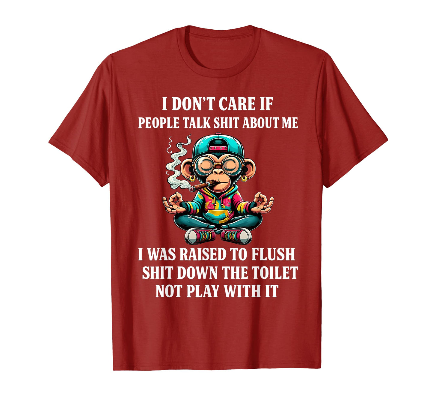 I don't care if people talk shit about me I was raised to T-Shirt