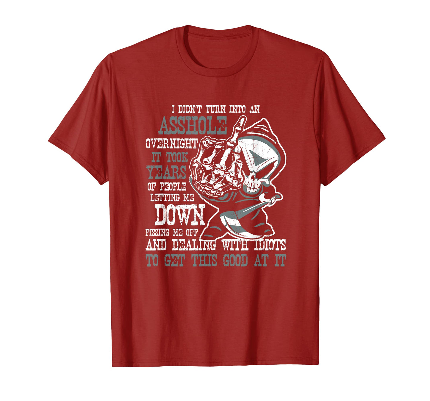I Didn't Turn Into an Asshole Overnight Angry Old Man Shirt T-Shirt