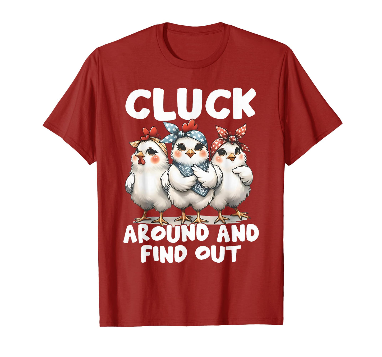 Cluck Around And Find Out Funny Chicken Joke Sarcastic Humor T-Shirt