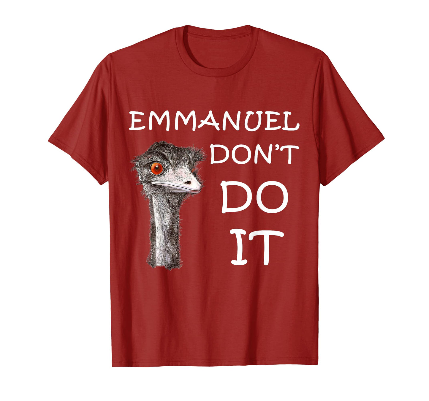 Emmanuel Don't Do It Funny Sarcastic Cute Ostrich Emu T-Shirt