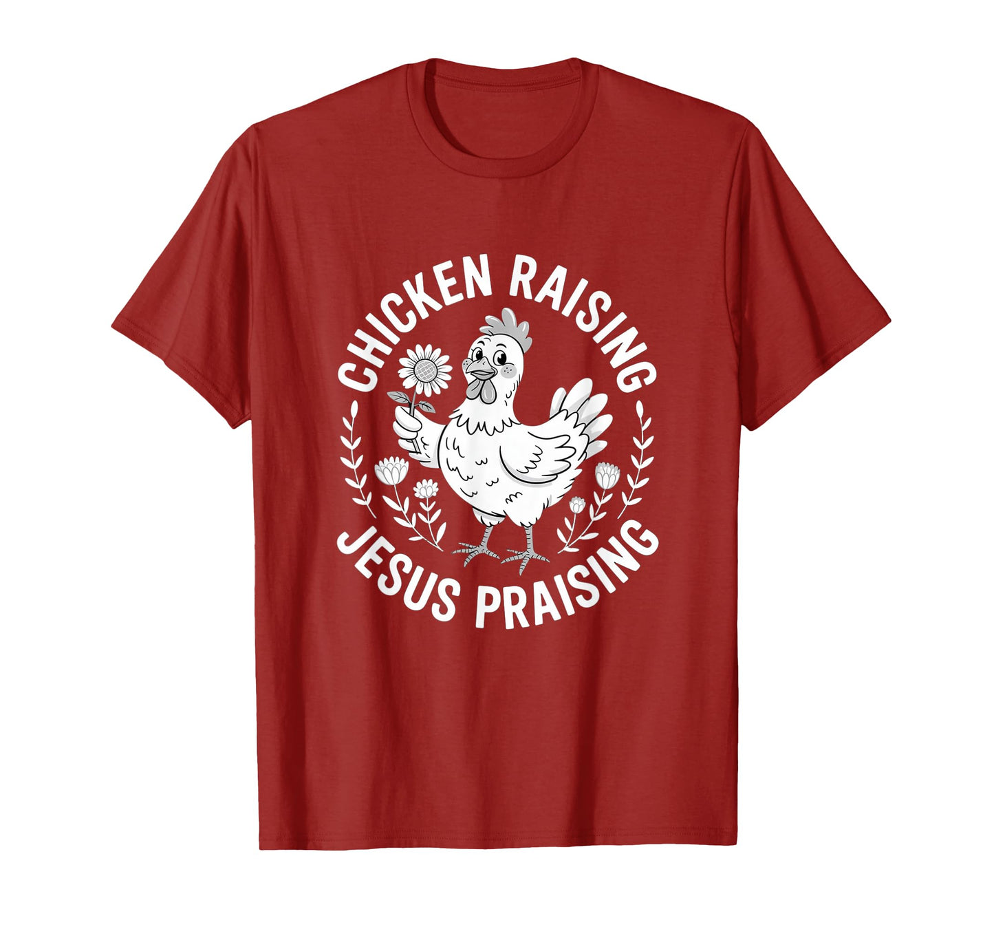 Chicken Raising Jesus Praising Christian Faith Mens Womens T-Shirt