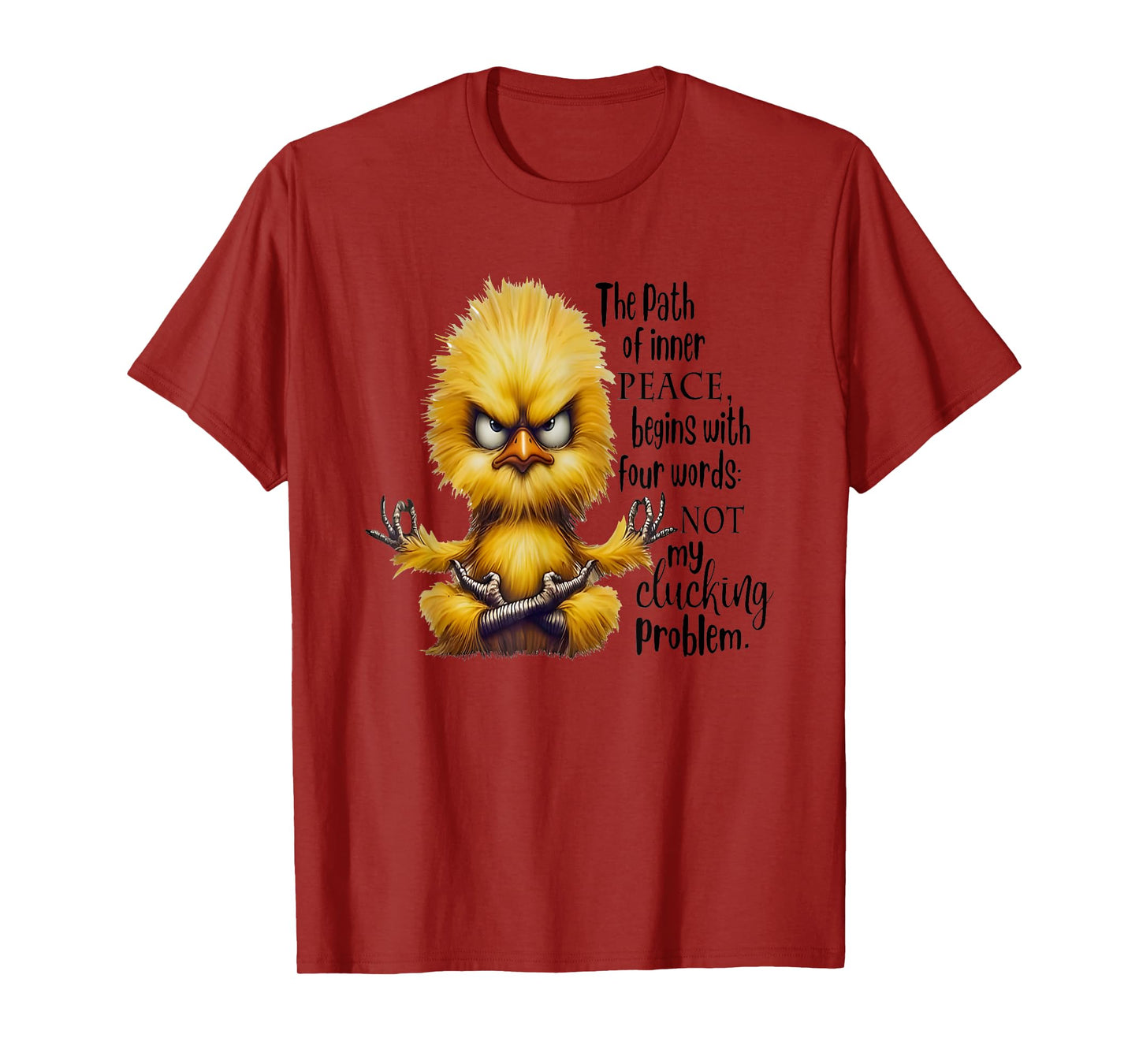 The Path Of Inner Peace Begins With Four Words Not My Cluck T-Shirt