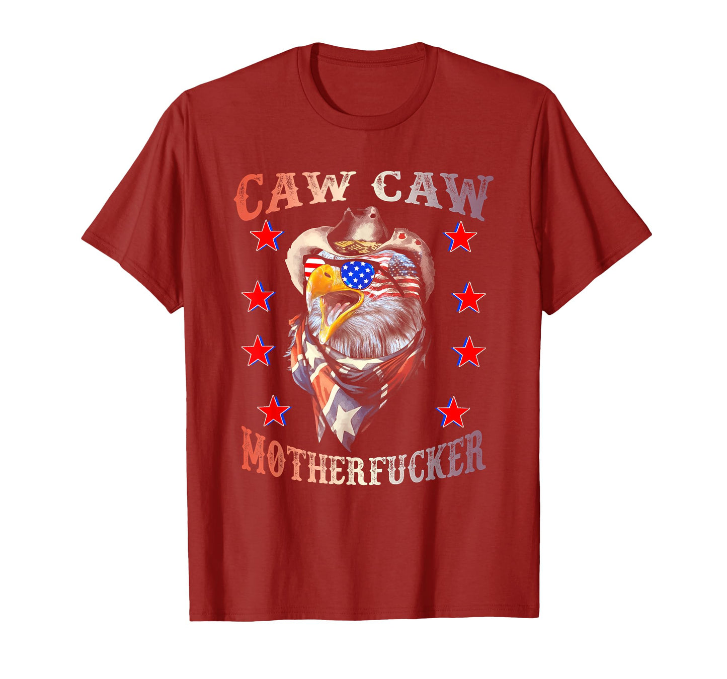 Caw Caw Motherfucker 4th of July Patriotic Independence Day Women Men T-Shirt