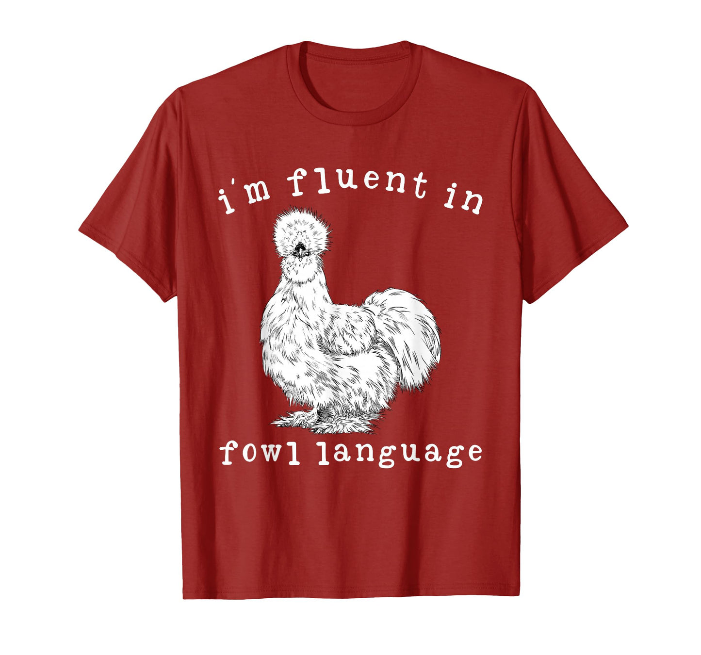 I'm Fluent In Fowl Language Funny Silkie Chicken Farmhouse T-Shirt