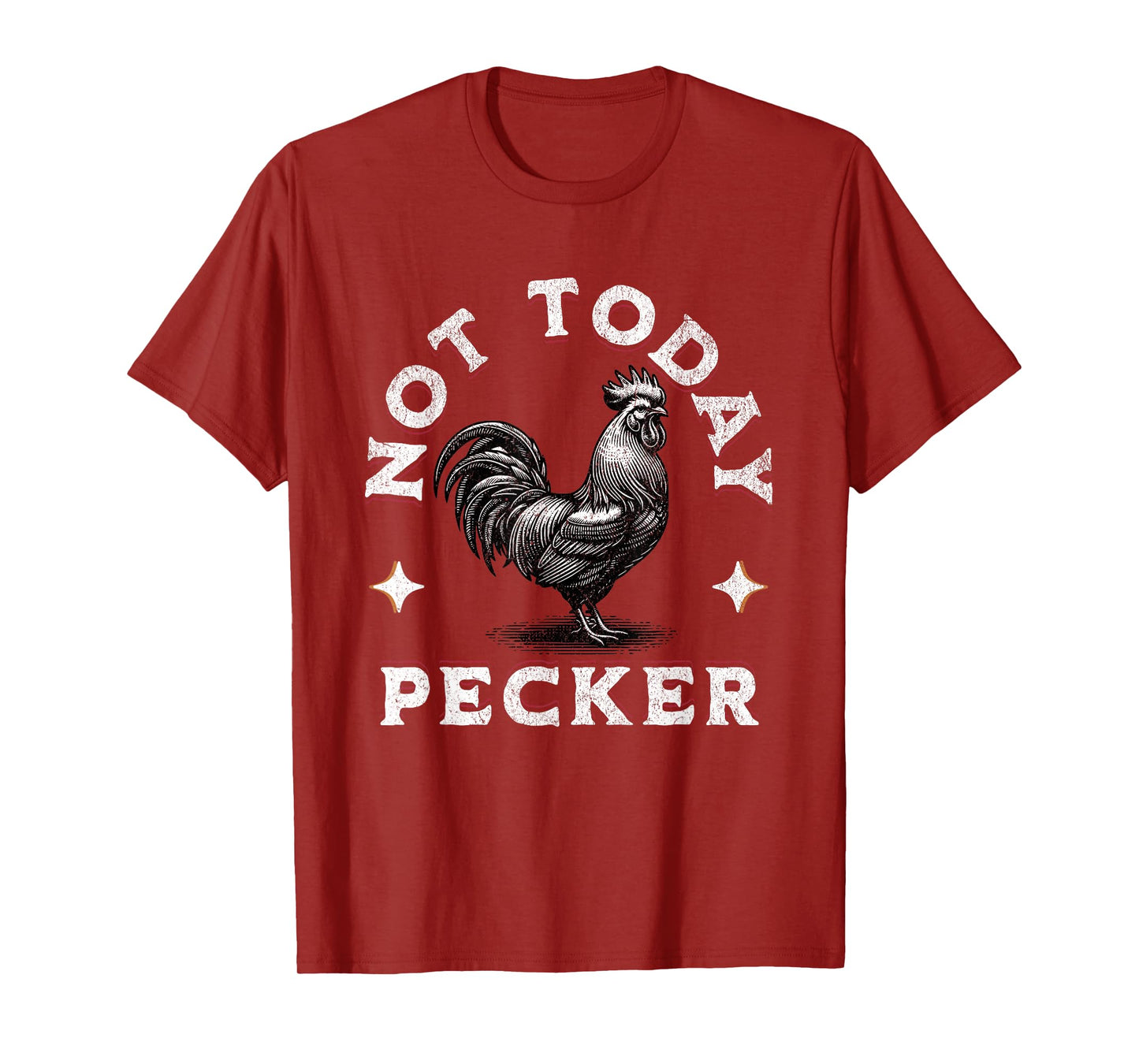Not Today Pecker Chicken Funny Adult Joke Dirty Farm Animal T-Shirt