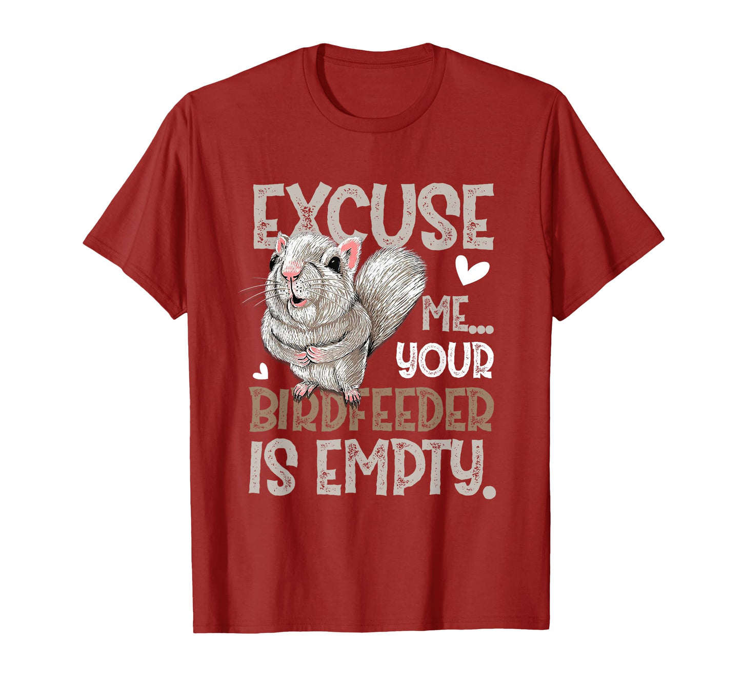 Squirrel Excuse Me Your Birdfeeder Is Empty T-Shirt