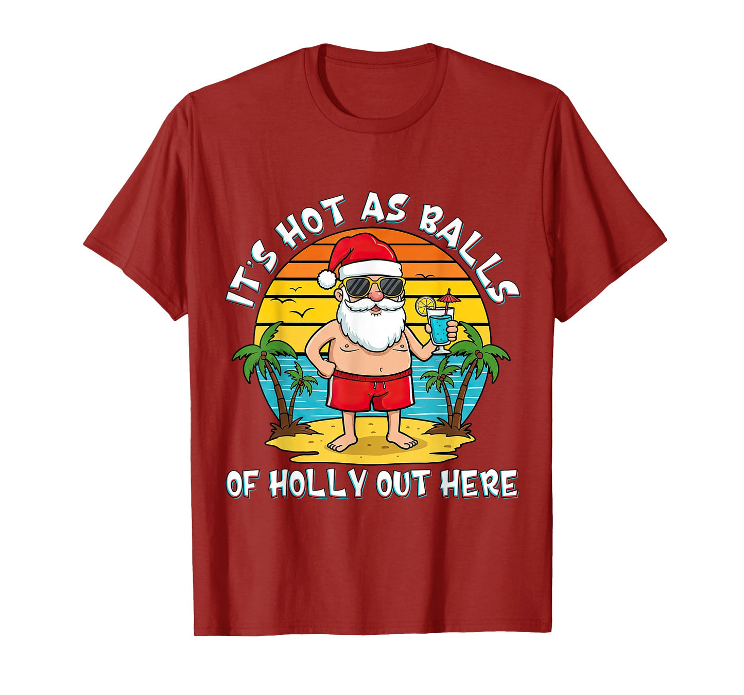 It's Hot As Balls of Holly Out Here Xmas In July Santa Claus T-Shirt