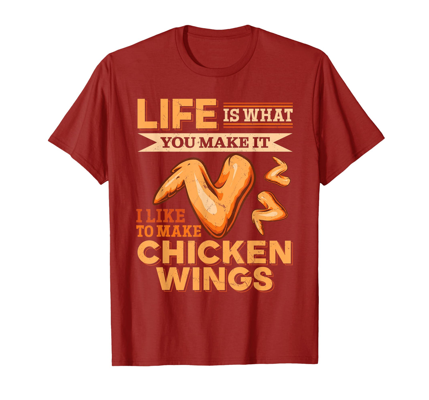 Chicken Wings Food - Life is what you make it T-Shirt