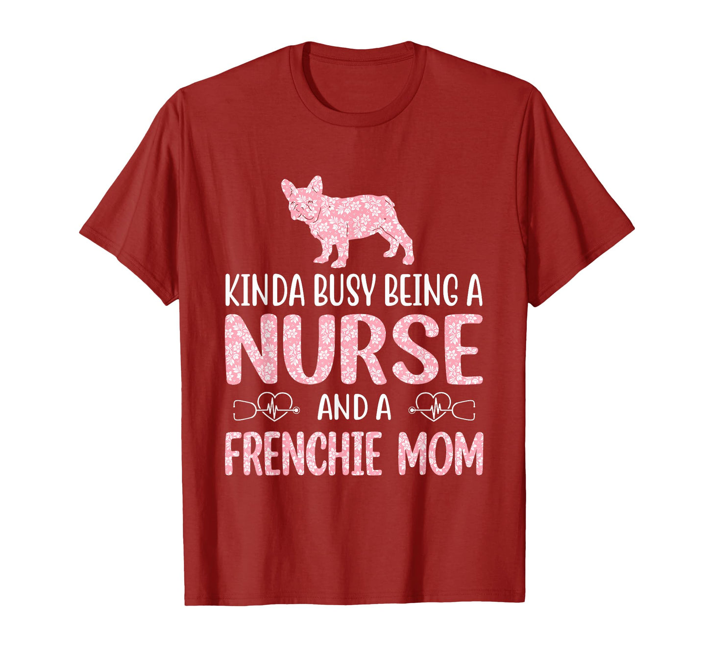 Nurse French Bulldog Frenchie Mom Nurses Appreciation Lifes Men Women T-Shirt