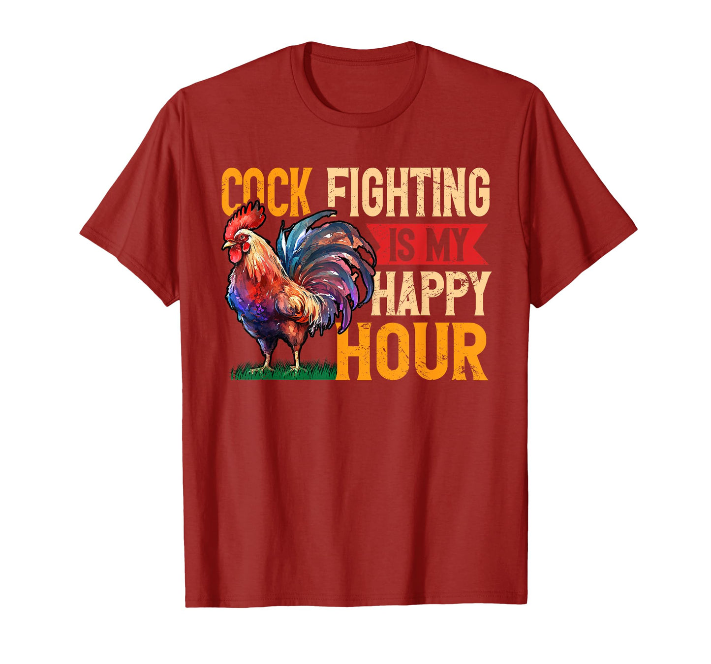 Cock Fighting Is My Happy Hour Game Fowl Cockfighter T-Shirt