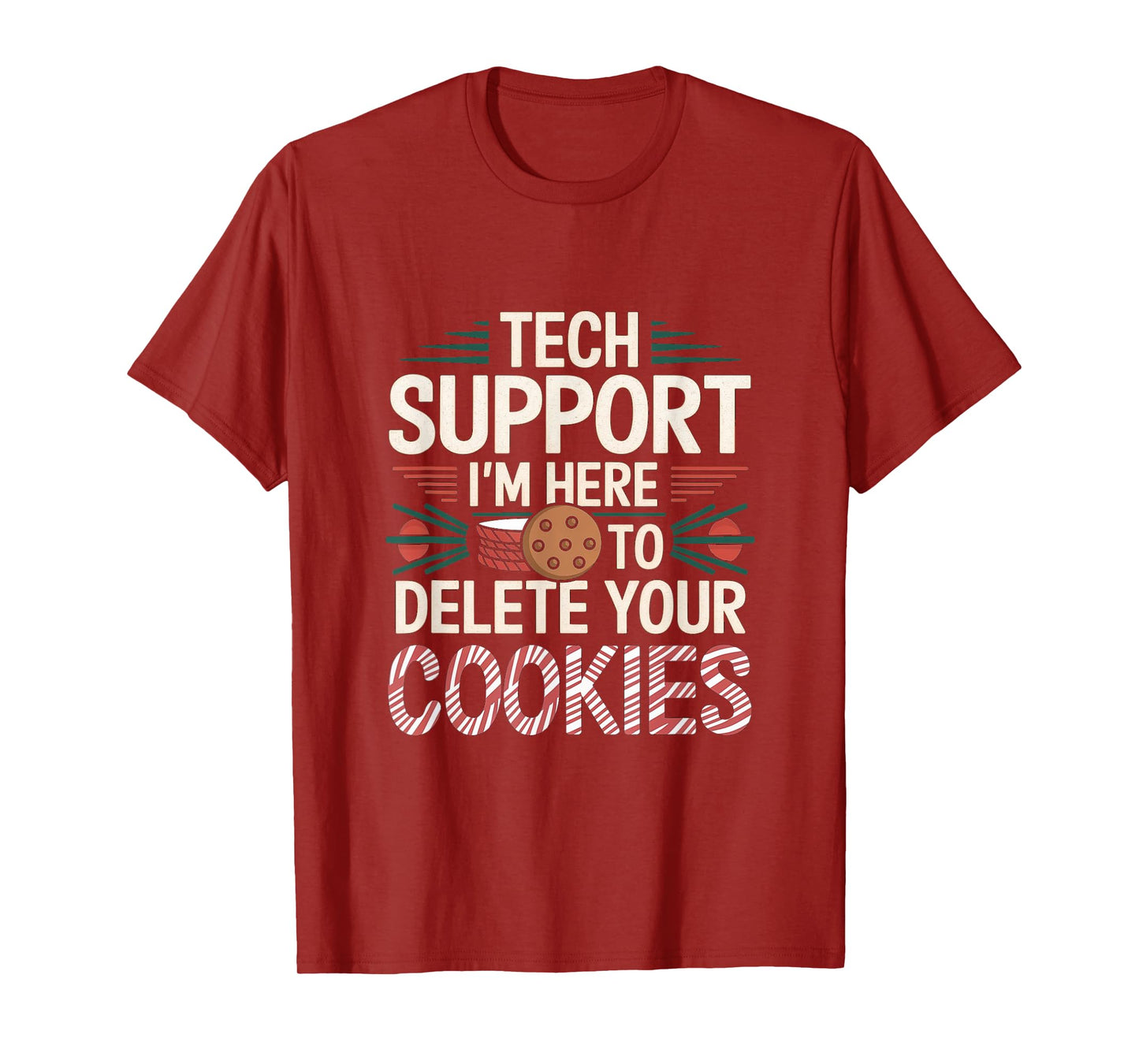 Tech Support I'm Here To Delete Your Cookies Christmas Xmas T-Shirt