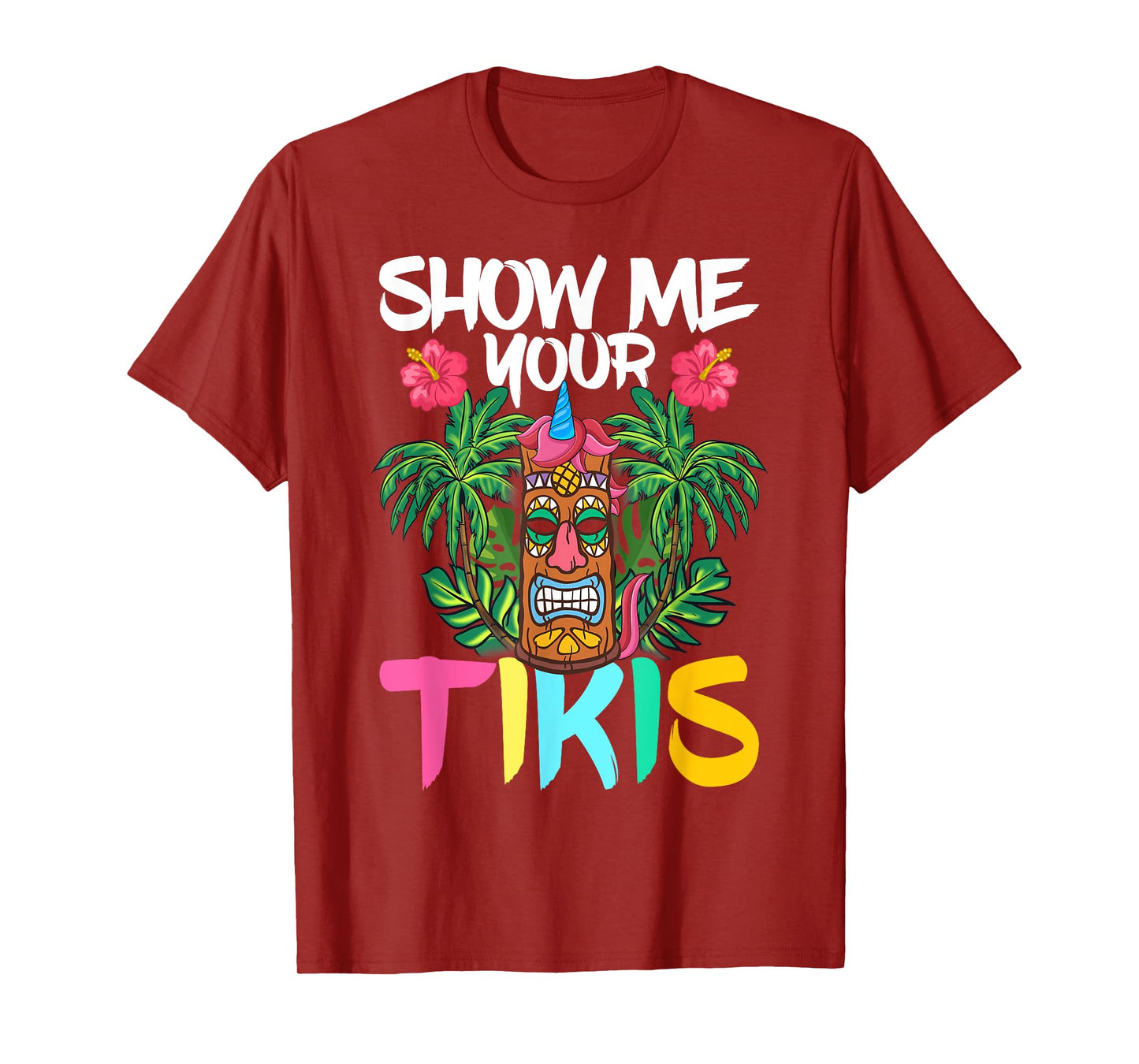 Show Me Your Tikis Funny Tiki Bar Hawaii Vacation Party T-Shirt