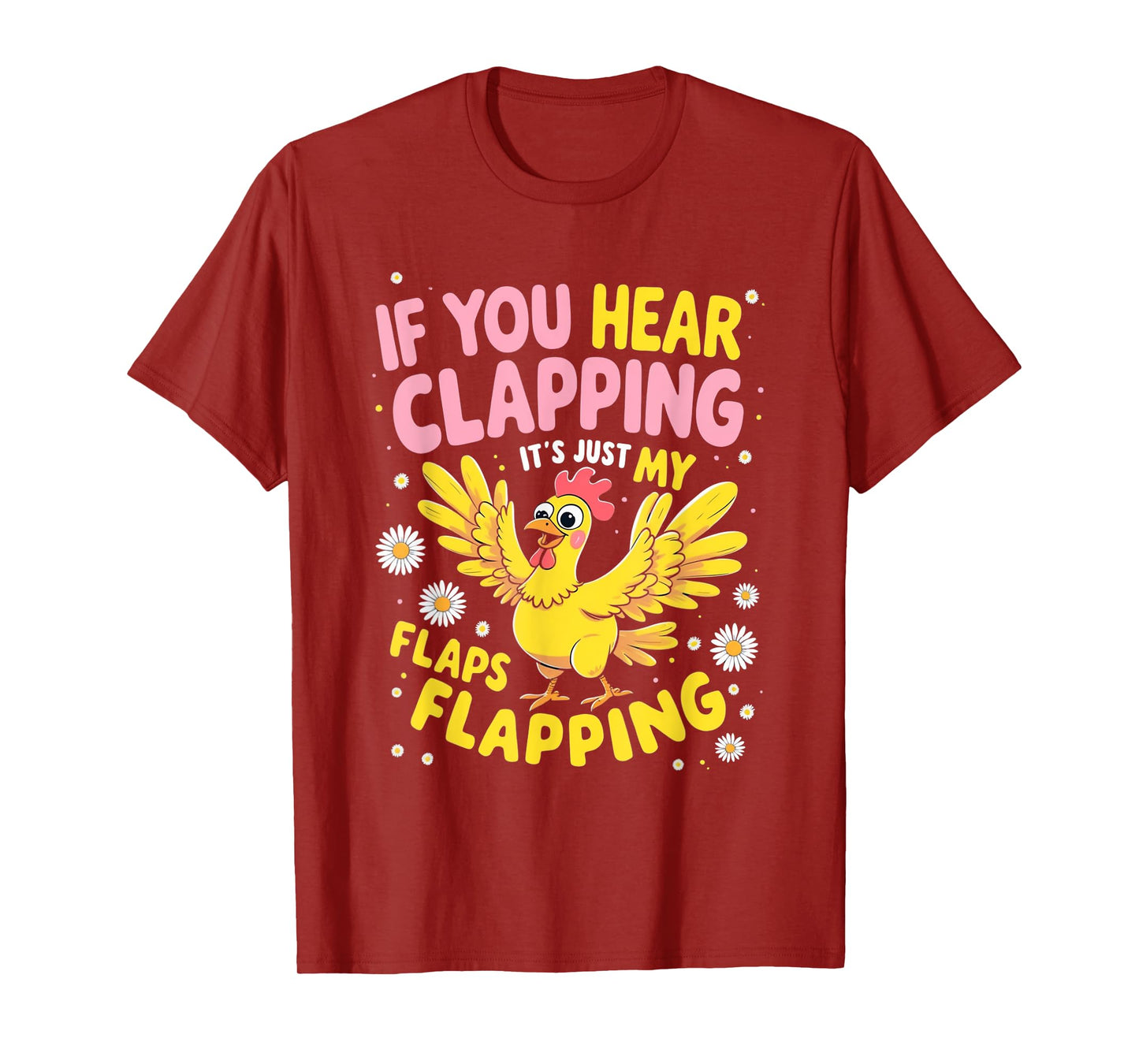 If You Hear Clapping It’s Just My Flaps Flapping Funny Tee T-Shirt