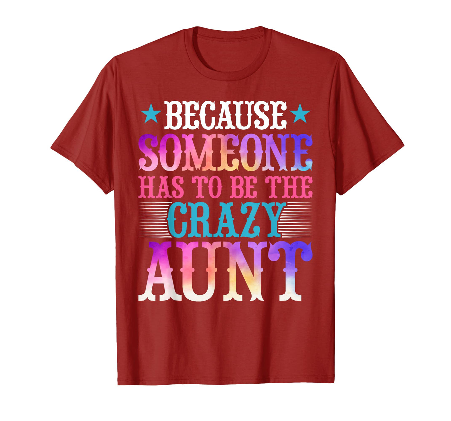 Aunt Auntie - Because Someone Has to Be the Crazy Aunt Women T-Shirt