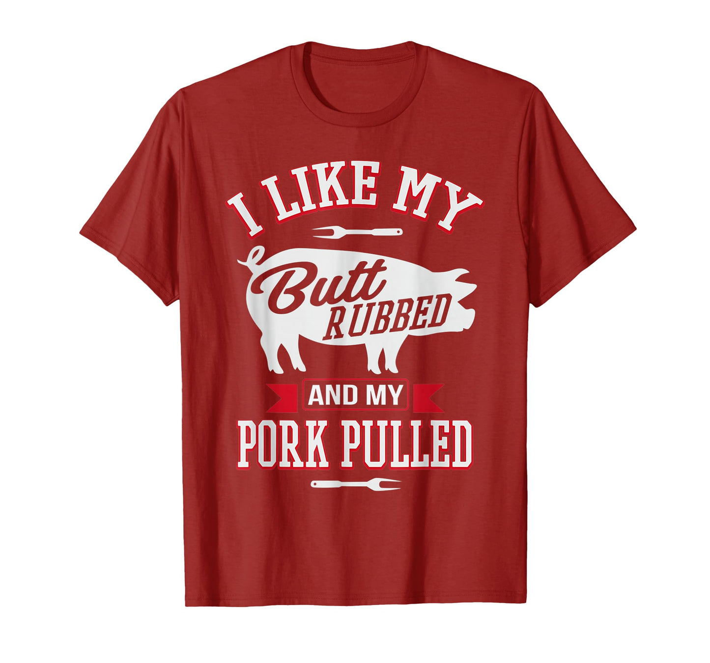 I Like My Butt Rubbed and My Pork Pulled Funny Grilling BBQ T-Shirt