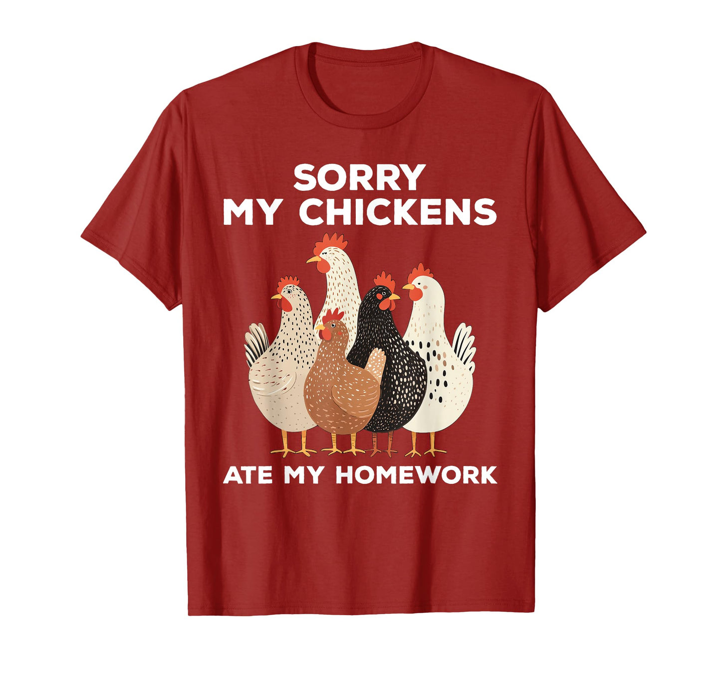 Sorry My Chickens Ate My Homework Funny T-Shirt