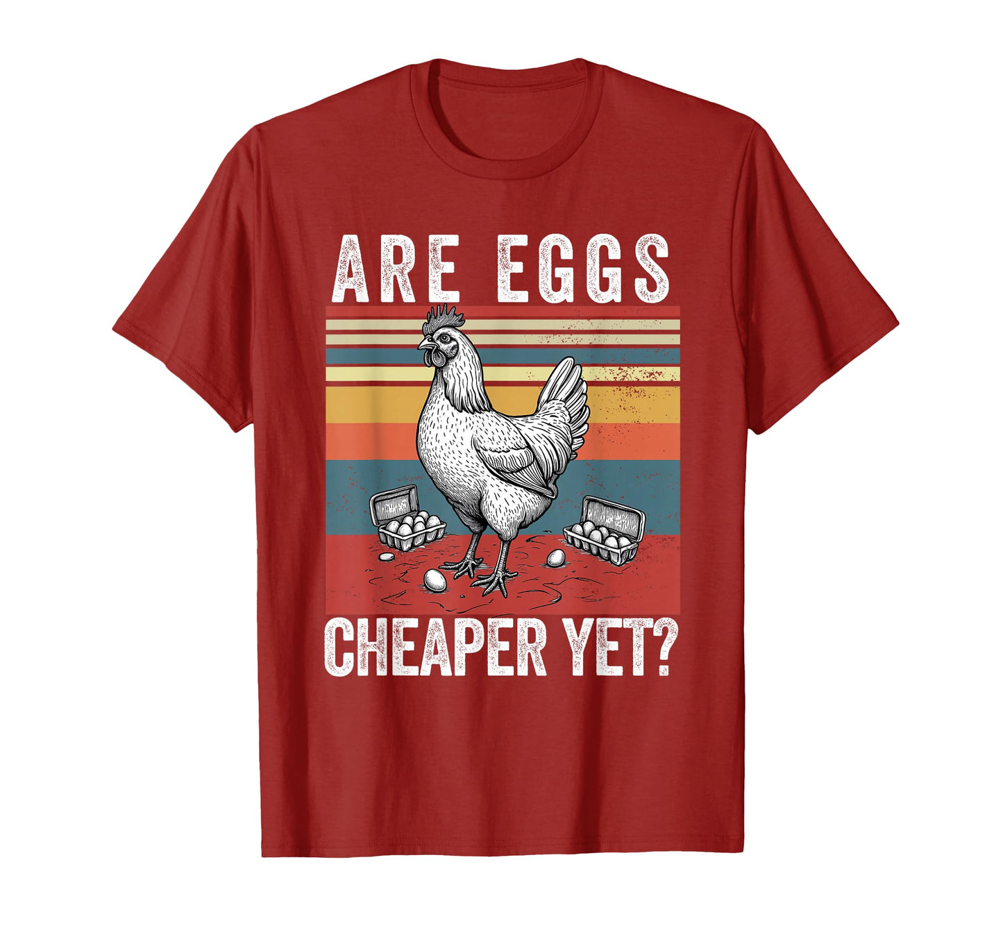 Are Eggs Cheaper Yet Funny Democrats Politics Saying Chicken T-Shirt