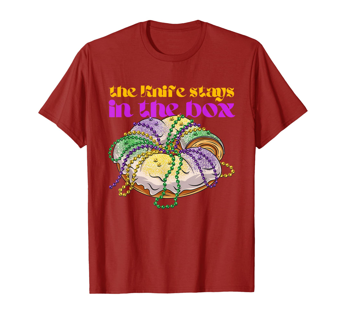 The knife stays in the box Mardi gras funny king cake T-Shirt